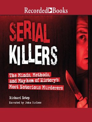 cover image of Serial Killers: the Minds, Methods, and Mayhem of History's Most Notorious Murderers